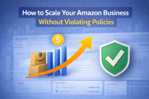 How to Scale Your Amazon Business Without Violating Policies
